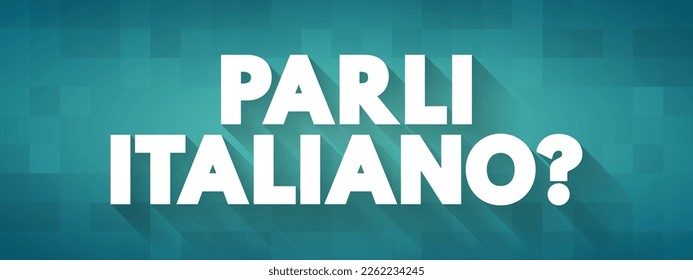 Parli Italiano? is an Italian phrase that translates to - Do you speak Italian? in English, text concept background