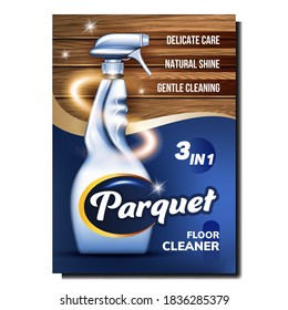 Parquet Floor Cleaner Creative Promo Banner Vector. Wood Floor Delicate Care, Natural Shine And Gentle Cleaning Liquid Blank Sprayer Advertising Poster. Style Color Concept Template Illustration
