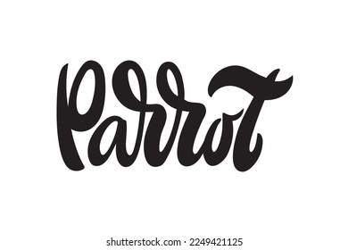 Parrot logo. Handwritten text isolated on white background. Vector icon design template. Hand lettering typography? modern brush ink calligraphy for poster, banner, card, print