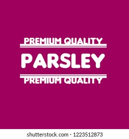 parsley premium quality emblem, label, badge. premium quality package label. vintage stamp. designed for parsley product 