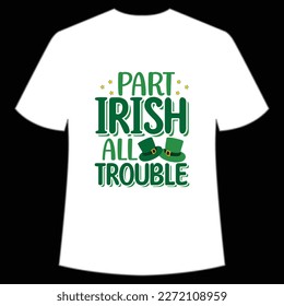 Part Irish All Trouble, St. Patrick's Day Shirt Print Template, Lucky Charms, Irish, everyone has a little luck Typography Design