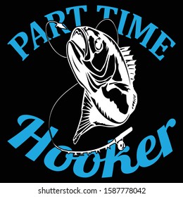 Part Time Hooker Fishing T shirt design template