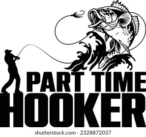 Part time hooker fishing t shirt design, fishing vector design