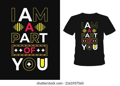 I am a part of you typography hand drown lettering t shirt and calligraphy t shirt designs