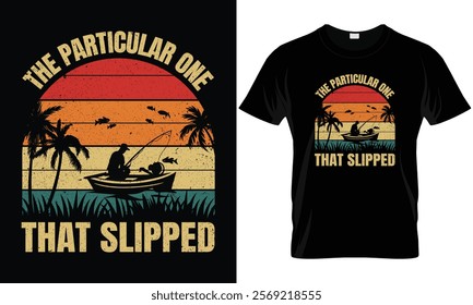 The particular one that slipped Fishing Vintage T-Shirt
