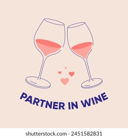 "Partner in Wine" line art drawing with text and hearts. Glasses of white and red wine, cheers. Flat illustration for greeting cards, postcards, invitations, menu design. Line art template.