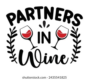 Partners In Wine Svg,T-shirt Design,Wine Svg,Drinking Svg,Wine Quotes Svg,Wine Lover,Wine Time Svg,Wine Glass Svg,Funny Wine Svg,Beer Svg,Cut File