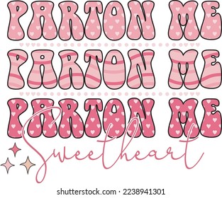 Parton Me Sweetheart Valentine Day