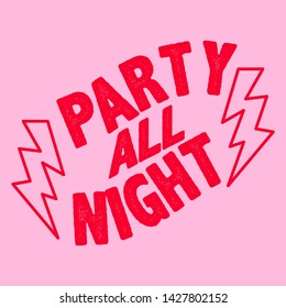 PARTY ALL NIGHT SLOGAN PRINT VECTOR