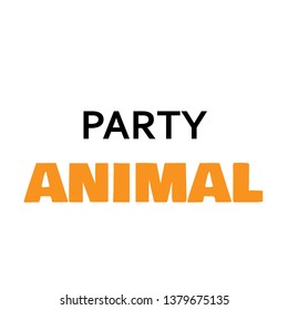 Party animal text design, typography for print or use as poster, flyer or T shirt