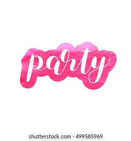 Party. Brush hand lettering. Inspiring quote. Motivating modern calligraphy. Can be used for photo overlays, posters, holiday clothes, cards and more.