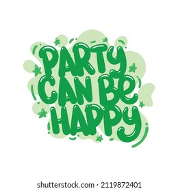 party can be happy quote text typography design graphic vector illustration