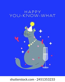 Party cat vector illustration. Serious british shorthair kitty with champagne glass in a party hat under confetti. Birthday or christmas card with funny cat and mean text: happy you know what.