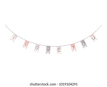 Party flags with I love you text. Holiday string hand dravn illustration. Vintage festival decoration isolated on white background.