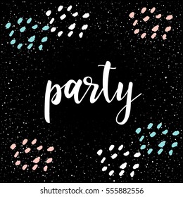 Party. Handwritten lettering for card, party invitation, t-shirt, poster, banner, placard, diary, album, calendar, scrapbook cover. Hand drawn party quote on hand made doodle background. 
