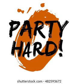 Party Hard! (Brush Lettering Vector Illustration Design Template)