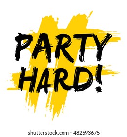 Party Hard! (Brush Lettering Vector Illustration Design Template)