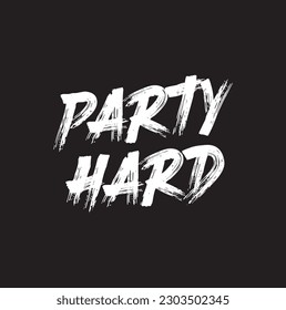 party hard text on black background.