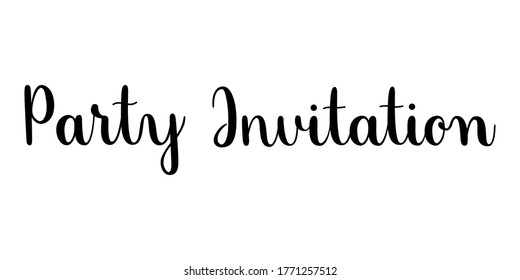 Party invitation phrase. Handwritten vector lettering illustration. Modern brush calligraphy style. Black inscription isolated on white background