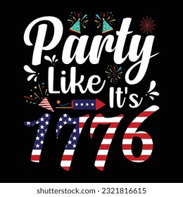 Party like it's 1776 Funny fourth of July shirt print template, Independence Day, 4th Of July Shirt Design, American Flag, Men Women shirt, Freedom, Memorial Day 