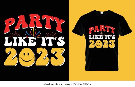 Party like it's 2023 vector t-shirt design. Happy new year t-shirt design.  mugs, sticker designs, greeting cards, posters, bags, and t-shirts Template 