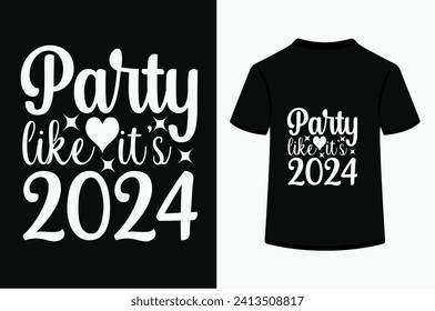 Party like it's 2024 T-shirt Design