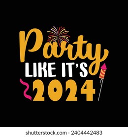 Party like it’s 2024 Typography t shirt design. Happy New Year design isolated good for greetings cards, poster, print, sticker, invitations, baby t-shirt, mug, gifts.