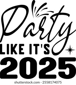 
Party Like It's 2025 T shirt Design Lover