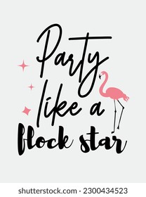 Fiesta como una estrella de rebaño Funny Summer Flamingo Flock cita arte tipográfico sobre fondo blanco