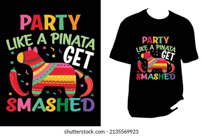 Party like a pinata get smashed.Cinco De Mayo New T-Shirt