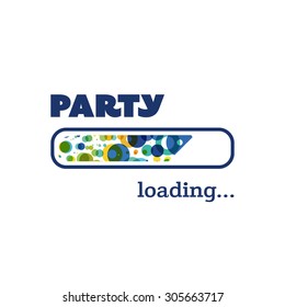 Party Loading - Inspirational Quote, Slogan, Saying, Writing - Progress Bar Loading with the text: Party