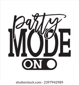 party mode on background inspirational positive quotes, motivational, typography, lettering design
