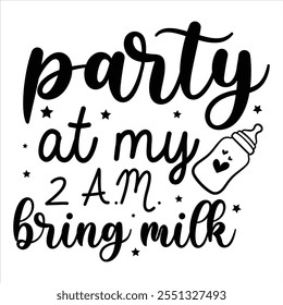 Party At My Crib 2 A.M. Bring Milk  Funny Baby Bodysuits T-shirt Design