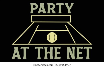 Party At The Net - Tennis T shirt Design, Handmade calligraphy vector illustration, for prints on bags, cups, card, posters.