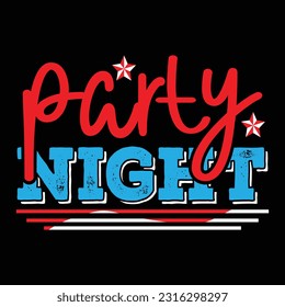 Party Night - 4th of july Typography T-shirt Design, For t-shirt print and other uses of template Vector EPS File.