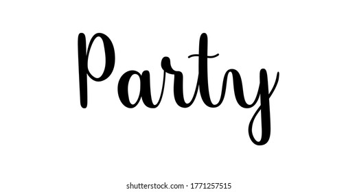 Party phrase. Handwritten vector lettering illustration. Modern brush calligraphy style. Black inscription isolated on white background