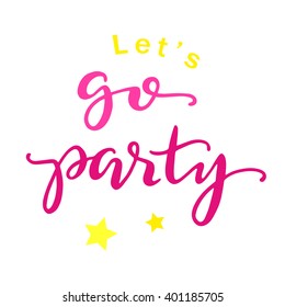 Party Poster. Hand Drawn Typography Invitation Flyer Let's Go  Party