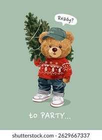 party slogan with bear doll in red sweater carrys christmas tree vector illustration