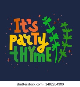 It's Party Thyme. Coloful funny lettering quote on dark background. House plant, gardening joke. T-shirt, merchandise print.