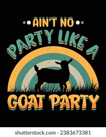 PARTY TILL THE GOAT COMES HOME Colorful Graphic, Goat T-shirts Design.