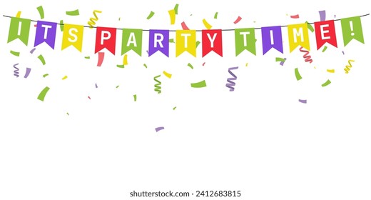 Its Party Time banner.  Colorfull bunting flags with confetti and ribbons.  Greeting card . Editable vector Illustration.