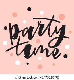 Party time - handwritten text. Design print for sticker, badge, greeting card, poster, clothes, notebook, diary. Vector illustration on colorful background.  