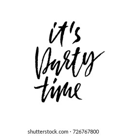 it is party time. Ink hand drawn lettering. Modern brush calligraphy. Handwritten phrase. Inspiration graphic design typography element.