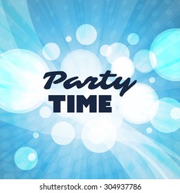 Party Time - Inspirational Quote, Slogan, Saying - Abstract Colorful Concept Illustration, Creative Design with Label and Light Blue Bubbly Background