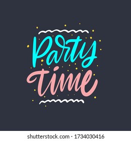 Party Time lettering. Hand written quote. Vctor illustration. Isolated on black background. Design for banner, poster, card and print.