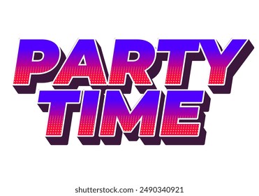 Party time. Text effect design in 3D look with eye catching colors