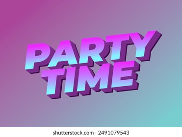 Party time. Text effect design in 3D look with eye catching colors