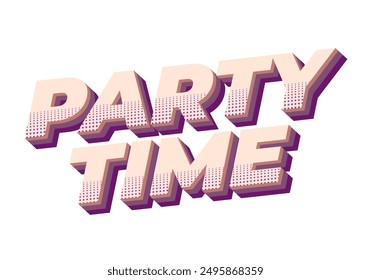 Party time. Text effect design in 3D look with eye catching colors