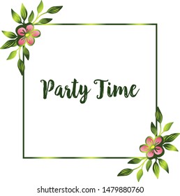 Party time text with plant of green leafy flower frame. Vector