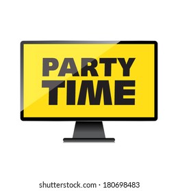 Party time words display on High-quality computer display, monitor screen.